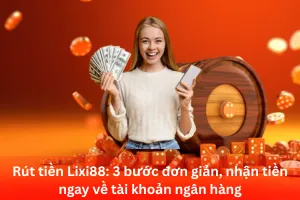 Bài viết về hướng dẫn rút tiền Lixi88