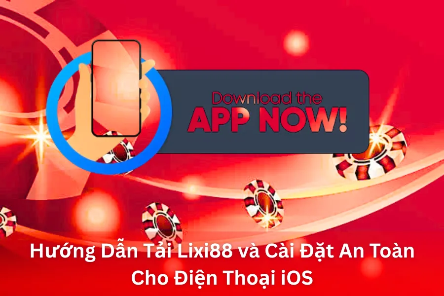 Hướng Dẫn Tải Lixi88 và Cài Đặt An Toàn Cho Điện Thoại iOS